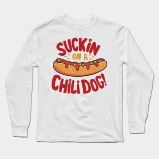 Suckin' on a Chili Dog Behind the Tastee Freez Long Sleeve T-Shirt